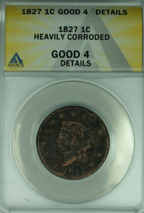 1827 Coronet Head Large Cent  ANACS GOOD-4 Details Heavily Corroded   (41)