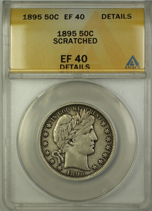1895 Barber Silver Half Dollar 50c Coin ANACS EF-40 Details Scratched