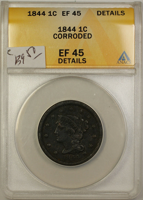 1844 Braided Hair Large Cent 1c Coin ANACS EF-45 Details Corroded