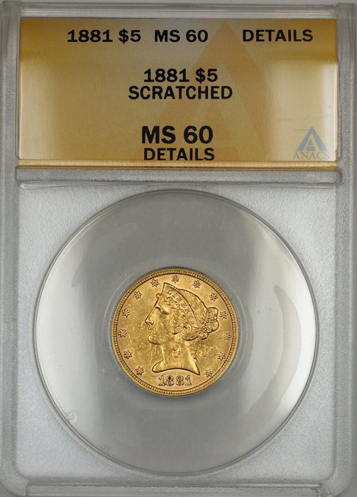 1881 Liberty Half Eagle $5 Gold Coin ANACS MS-60 Details Scratched