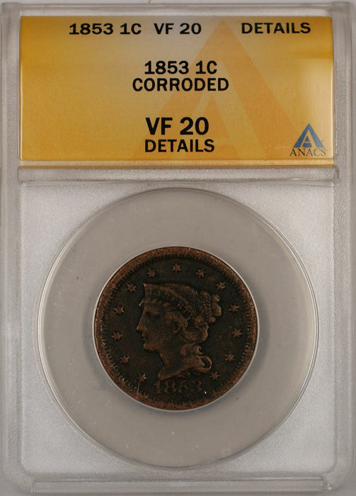 1853 Braided Hair Large Cent 1C Coin ANACS VF 20 Details Corroded A
