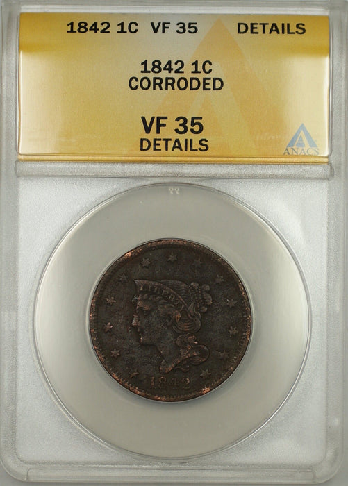 1842 Large Date Braided Hair Large Cent 1c Coin ANACS VF-35 Details Corroded