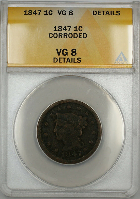 1847 Braided Hair Large Cent 1c Coin ANACS VG-8 Details Corroded (C)