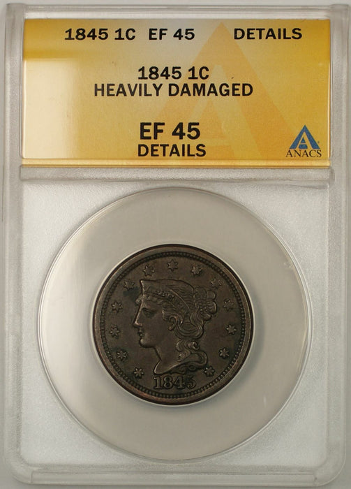 1845 Braided Hair Large Cent 1C Coin ANACS EF 45 Details Heavily Damaged