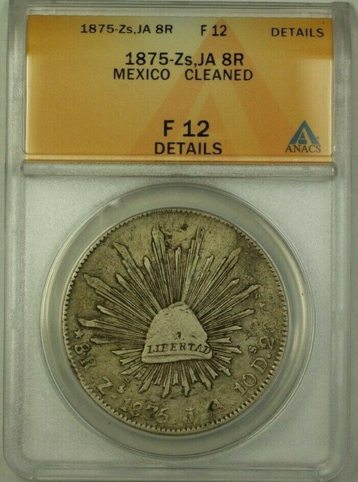 1875 Zs,JA Mexico 8 Reales Coin ANACS F 12 Cleaned