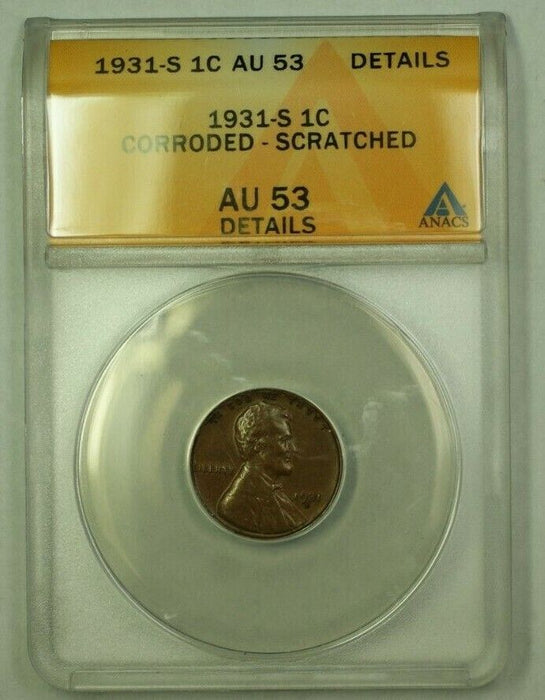 1931-S Lincoln Wheat Cent 1c ANACS AU-53 Details Scratched Corroded(E) (WW)