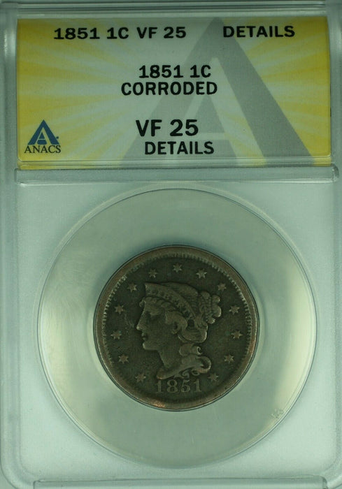 1851 Braided Hair Large Cent  ANACS VF-25 Details Corroded  (43A)