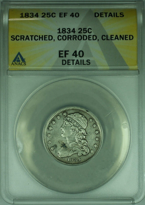 1834 Capped Bust Silver Quarter Dollar  ANACS EF-40 Dets-Scr-Corroded-Cleaned