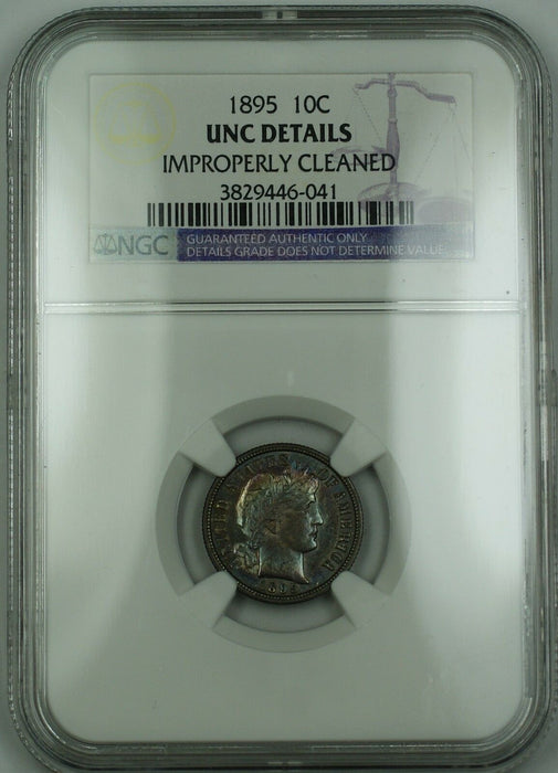 1895 Barber Silver Dime NGC UNC Det. Improperly Clnd (Very Choice Coin) Toned RF