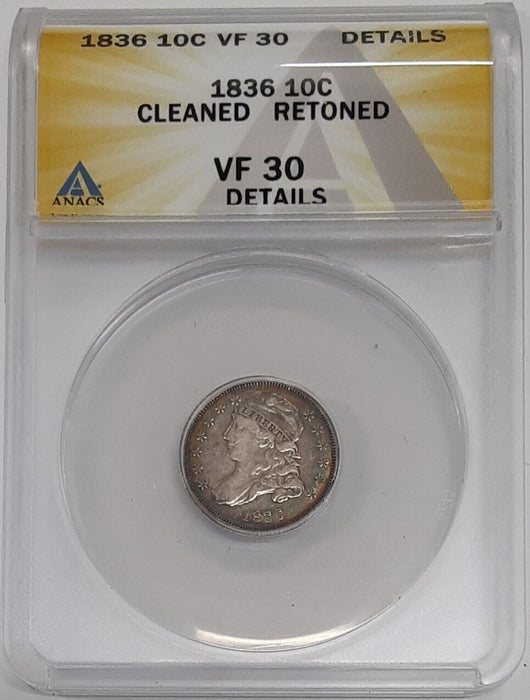 1836 Capped Bust Silver Dime  ANACS VF-30 Details Cleaned-Retoned