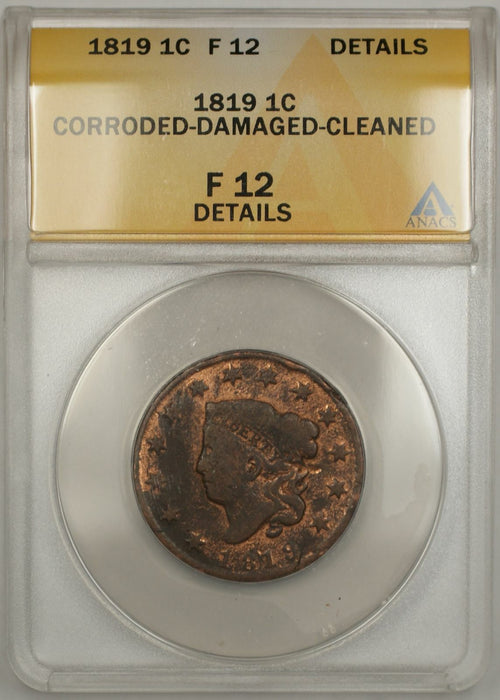 1819 Coronet Head One Cent 1C ANACS F 12 Details Corroded Damaged Cleaned