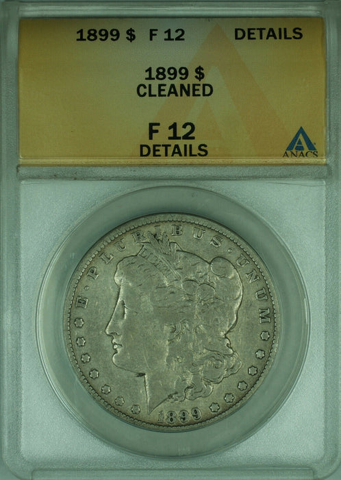 1899 Morgan Silver Dollar $1 Coin ANACS F-12 Details Cleaned