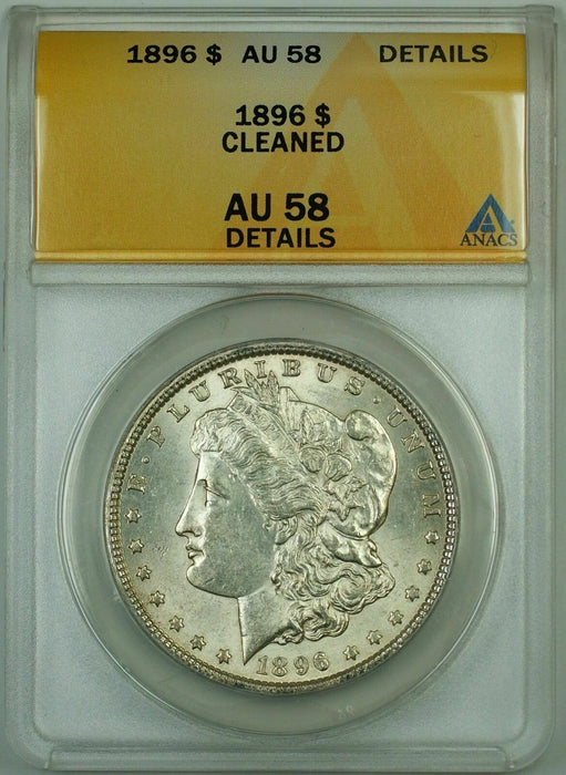 1896 Morgan Silver Dollar, ANACS AU-58 Details Cleaned