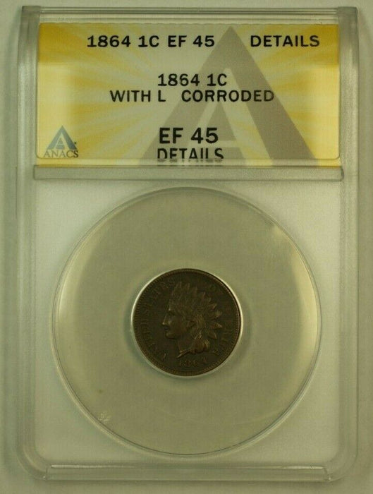 1864 With L Indian Head Cent 1c ANACS EF-45 (XF) Details Corroded