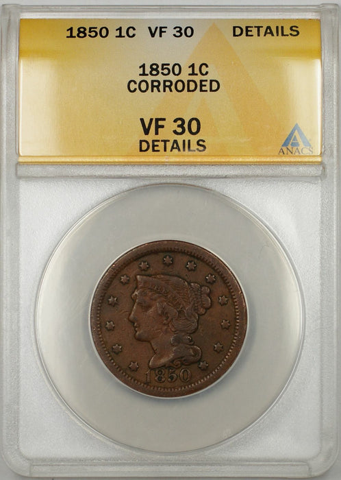 1850 Braided Hair Large Cent 1C Coin ANACS VF 30 Details Corroded