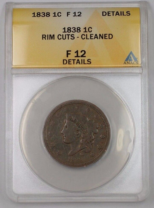 1838 US Coronet Head Large Cent 1c Coin ANACS F-12 Details Cleaned Rim Cuts