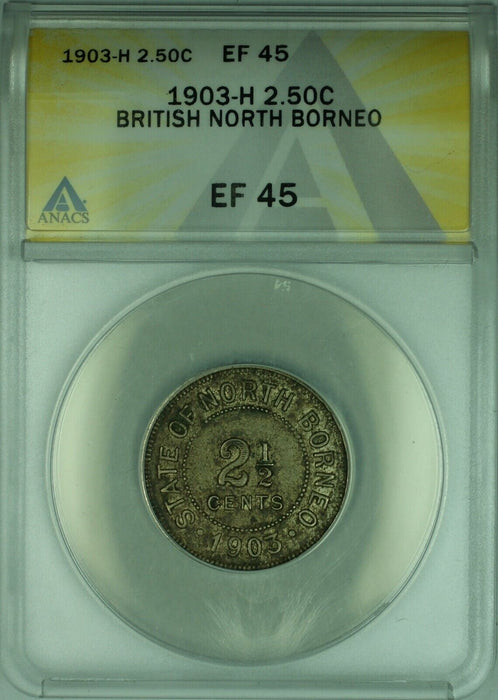 1903-H British North Borneo 2.5 Cent Coin  ANACS EF-45 (WB2)