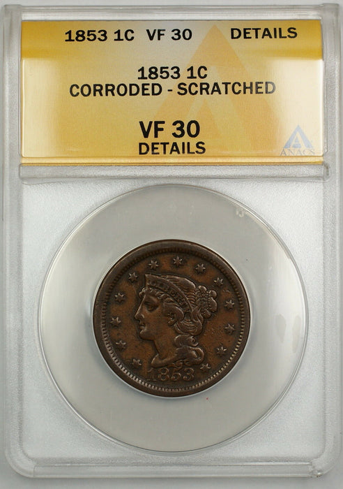 1853 Braided Hair Large Cent 1c Coin ANACS VF-30 Details Corroded-Scratched PRX