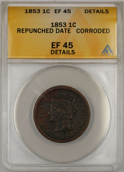 1853 Braided Hair Large Cent 1C Coin ANACS EF 45 Details Repunched Date Corroded