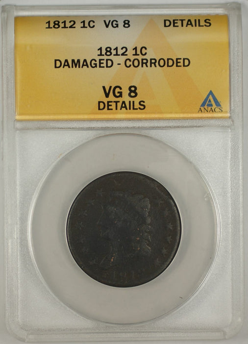 1812 Classic Head One Cent 1C ANACS VG 8 Details Damaged Corroded