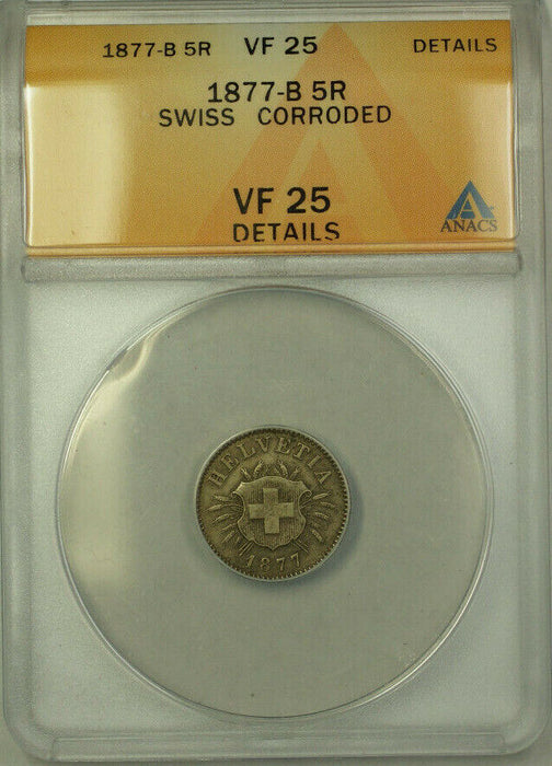 1877-B Switzerland Silver 5 Rappen Coin ANACS VF 25 Details Corroded KM#5