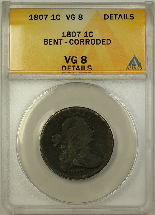 1807 Draped Bust Cent 1c Coin ANACS VG-8 Details Bent - Corroded Rotated Reverse
