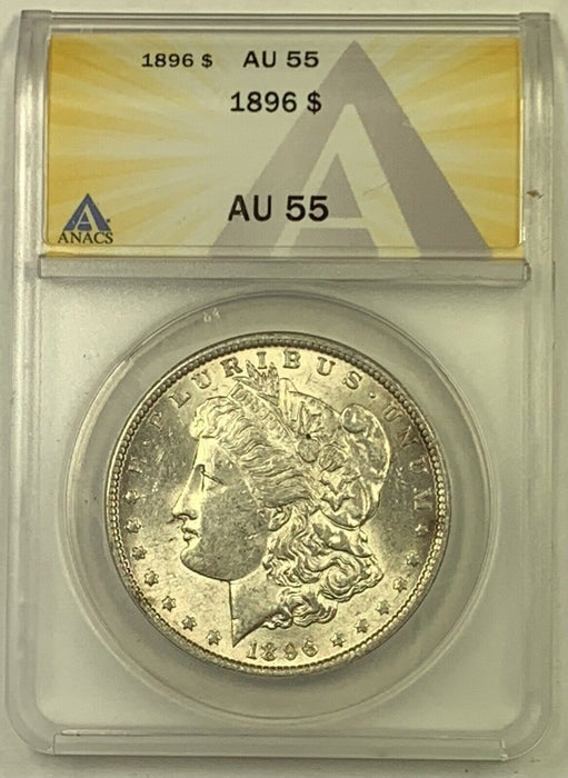 1896 Morgan Silver Dollar $1 Coin ANACS AU 55 Looks Better