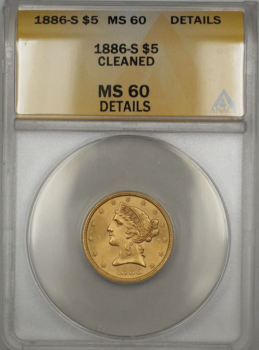 1886-S $5 Liberty Gold Half Eagle ANACS MS-60 Details Cleaned (Better Coin) BP