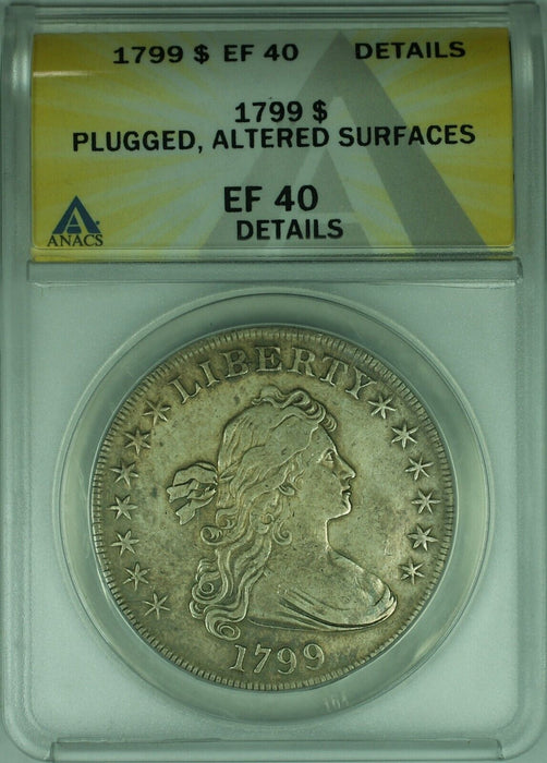 1799 Flowing Hair Dollar ANACS EF-40 Details Plugged-Altered Surfaces