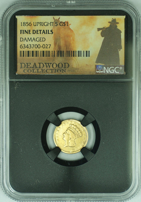Deadwood Collection LIMITED Offering 1856 Upright 5 Type 3 $1 Gold NGC Fine Det.