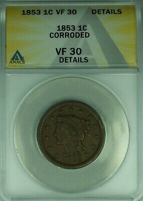 1853 Braided Hair Large Cent ANACS VF-30 Details Corroded (43B)