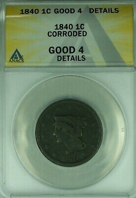 1840 Braided Hair Large Cent 1C Coin ANACS GOOD-4 Details Corroded (42)