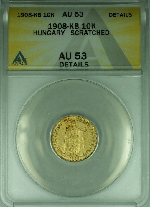 1908-KB Hungary 10 Korona Gold Coin ANACS AU-53 Details-Scratched