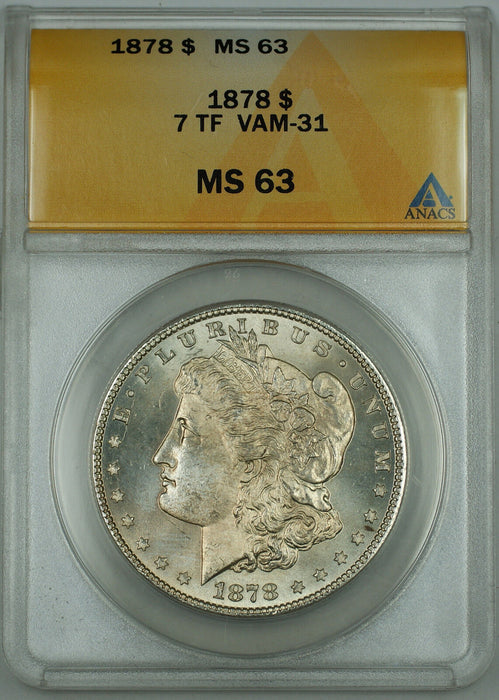 1878 Morgan Silver Dollar 7TF, VAM-31, ANACS MS-63, Better Coin, DGH