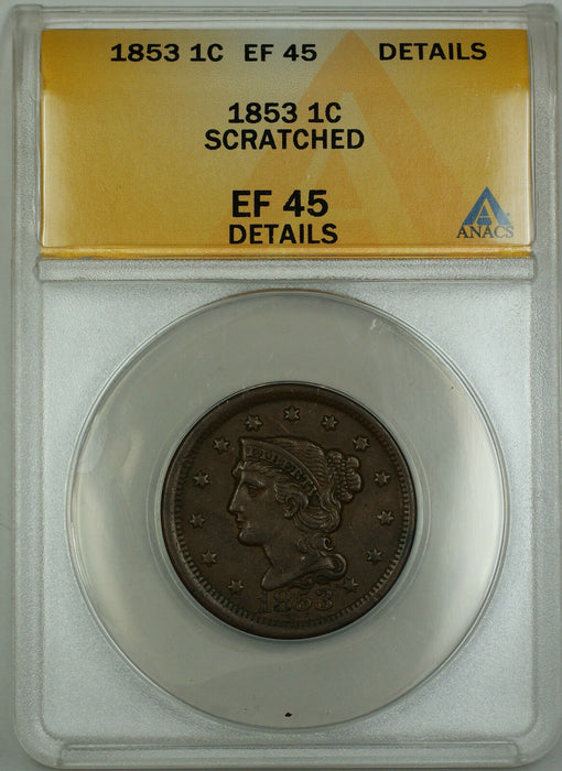 1853 Braided Hair Large Cent 1c ANACS EF-45 Details Scratched GK