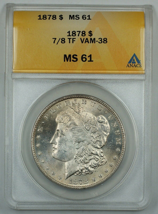 1878 Morgan Silver Dollar Coin, 7/8 TF, VAM-38 ANACS MS 61, Better Coin, JT