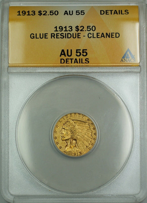 1913 $2.50 Quarter Eagle Gold Coin ANACS AU-55 Details Cleaned Glue Residue