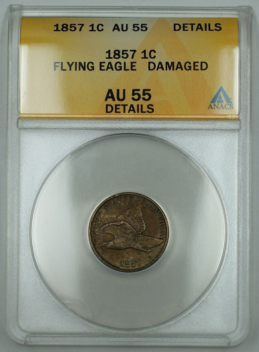 1857 Flying Eagle Cent, ANACS AU-55 Details, Damaged
