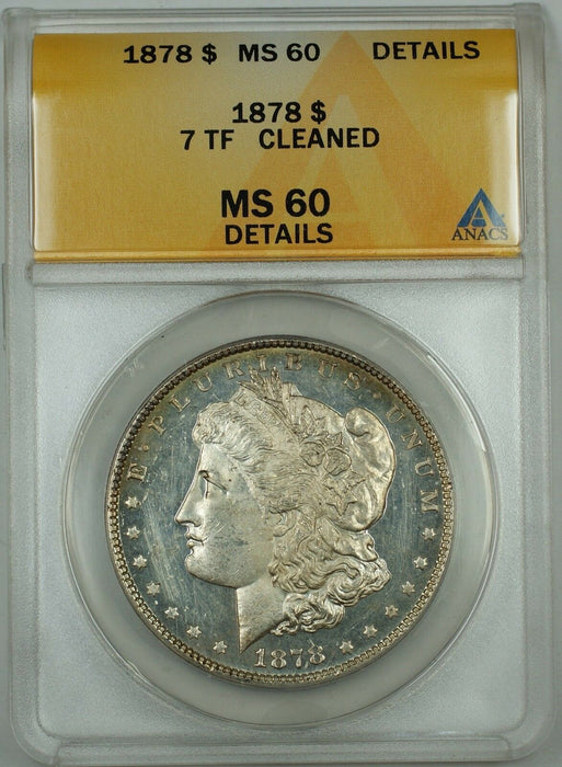 1878 7TF Morgan Silver Dollar, ANACS MS 60 Details, Cleaned, Hairlines, DMPL