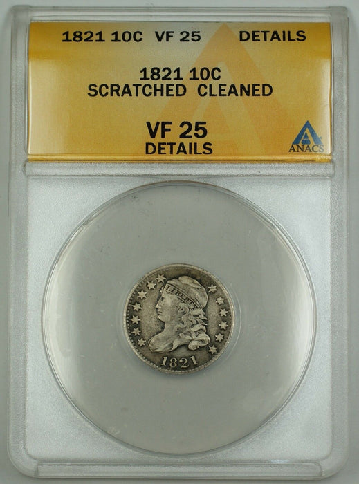 1821 Capped Bust Silver Dime 10c ANACS VF-25 Details Scratched Cleaned GBr