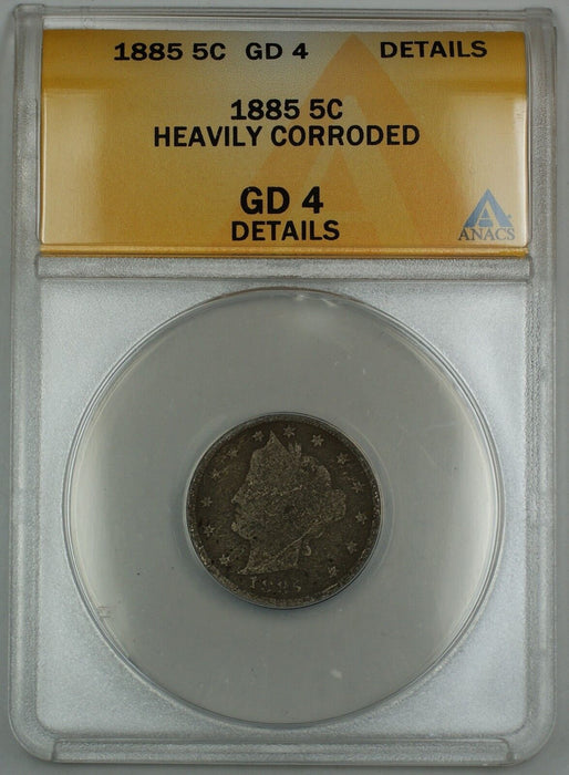 1885 Liberty V Nickel Coin 5c ANACS G-4 Details Heavily Corroded **Key Date**