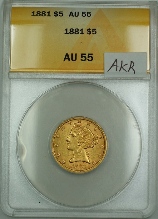1881 $5 Liberty Half Eagle Gold Coin ANACS AU-55 AKR