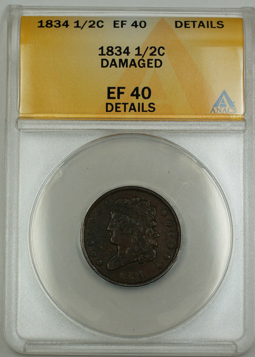1834 Classic Head Half 1/2 Cent ANACS EF-40 Details Damaged GK
