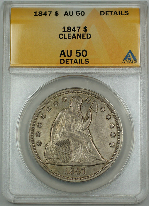 1847 Seated Liberty Silver Dollar $1 ANACS AU-50 Details Cleaned