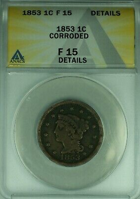 1853 Braided Hair Large Cent ANACS F-15 Details Corroded (43A)