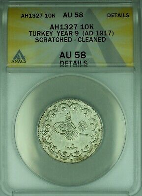 1917 Turkey Yr 9 AH1327 Silver 10 Kurus Coin ANACS AU 58 Dets Scratched Cleaned